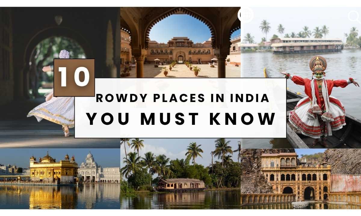 Top 10 Rowdy Places in India: You Must Know