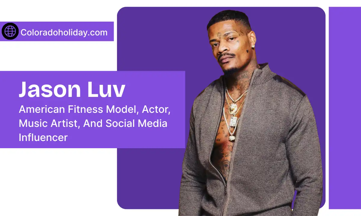 Jason Luv Height, Net Worth, Family, Girlfriend, Career & Updates